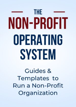 The Non-Profit Operating System: Guides & Templates to Run a Non-Profit Organization